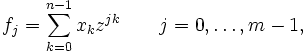f_j = \sum_{k=0}^{n-1} x_k z^{jk} \qquad j = 0,\dots,m-1,